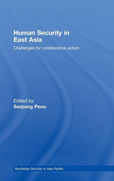 Human Security in East Asia: Challenges for Collaborative Action / Edition 1