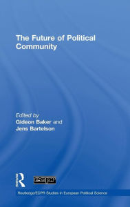 Title: The Future of Political Community / Edition 1, Author: Gideon Baker