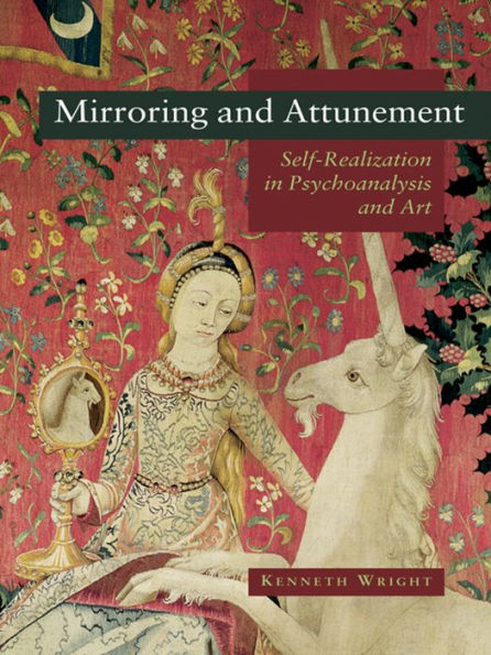 Mirroring and Attunement: Self-Realization in Psychoanalysis and Art / Edition 1