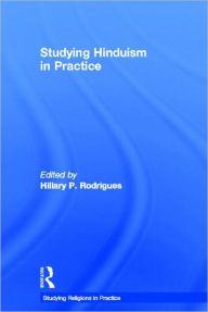 Title: Studying Hinduism in Practice / Edition 1, Author: Hillary P. Rodrigues