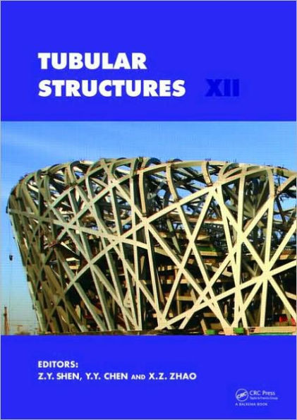 Tubular Structures XII: Proceedings of Tubular Structures XII, Shanghai, China, 8-10 October 2008 / Edition 1