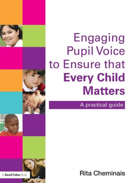 Engaging Pupil Voice to Ensure that Every Child Matters: A Practical Guide