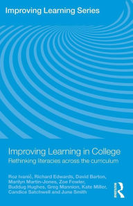 Title: Improving Learning in College: Rethinking Literacies Across the Curriculum / Edition 1, Author: Roz Ivanic