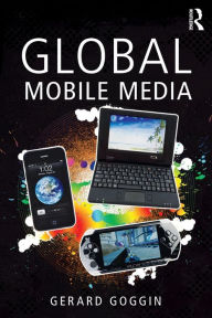 Title: Global Mobile Media / Edition 1, Author: Gerard Goggin