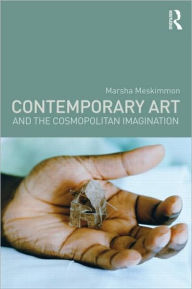 Title: Contemporary Art and the Cosmopolitan Imagination / Edition 1, Author: Marsha Meskimmon