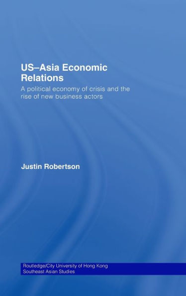 US-Asia Economic Relations: A political economy of crisis and the rise of new business actors