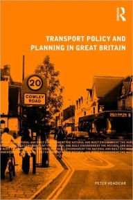 Title: Transport Policy and Planning in Great Britain / Edition 1, Author: Peter Headicar