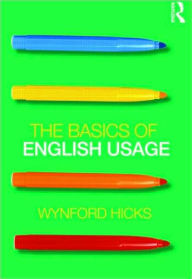 Title: The Basics of English Usage, Author: Wynford Hicks