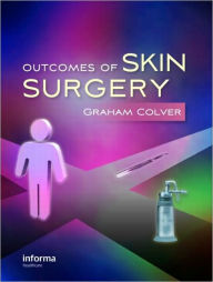 Title: Outcomes of Skin Surgery: A Concise Visual Aid / Edition 1, Author: Graham Colver