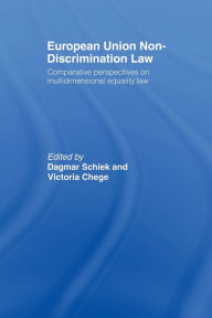 Title: European Union Non-Discrimination Law: Comparative Perspectives on Multidimensional Equality Law, Author: Dagmar Schiek