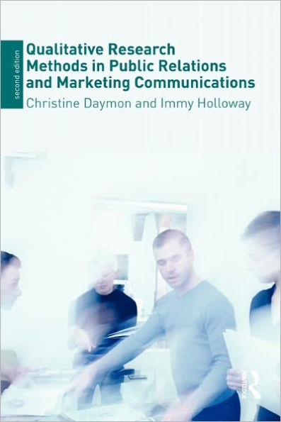 Qualitative Research Methods in Public Relations and Marketing Communications / Edition 2