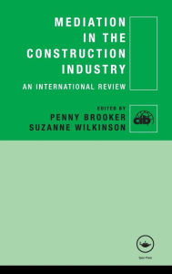 Title: Mediation in the Construction Industry: An International Review, Author: Penny Brooker