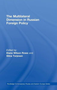 Title: The Multilateral Dimension in Russian Foreign Policy / Edition 1, Author: Elana Wilson Rowe