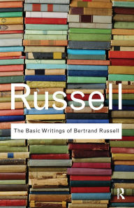 Title: The Basic Writings of Bertrand Russell / Edition 1, Author: Bertrand Russell