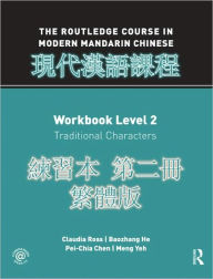 Title: Routledge Course in Modern Mandarin Chinese Workbook 2 (Traditional) / Edition 1, Author: Claudia Ross