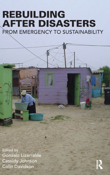 Rebuilding After Disasters: From Emergency to Sustainability / Edition 1