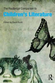 Title: The Routledge Companion to Children's Literature / Edition 1, Author: David Rudd