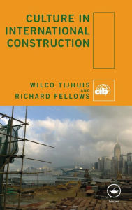 Title: Culture in International Construction / Edition 1, Author: Wilco Tijhuis