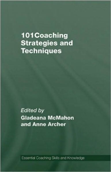 101 Coaching Strategies and Techniques / Edition 1