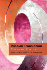 Title: Russian Translation: Theory and Practice / Edition 1, Author: Edna Andrews