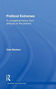 Title: Political Extremes: A conceptual history from antiquity to the present, Author: Uwe Backes