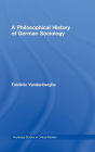 A Philosophical History of German Sociology / Edition 1