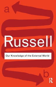 Title: Our Knowledge of the External World / Edition 1, Author: Bertrand Russell