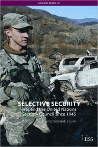 Title: Selective Security: War and the United Nations Security Council since 1945, Author: Adam Roberts