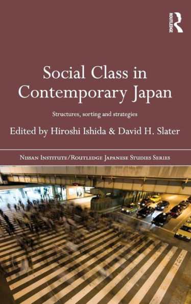 Social Class in Contemporary Japan: Structures, Sorting and Strategies / Edition 1