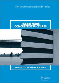 Title: Tailor Made Concrete Structures: New Solutions for our Society (Abstracts Book 314 pages + CD-ROM full papers 1196 pages) / Edition 1, Author: Joost C. Walraven