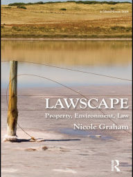 Title: Lawscape: Property, Environment, Law, Author: Nicole Graham