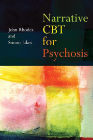 Title: Narrative CBT for Psychosis / Edition 1, Author: John Rhodes