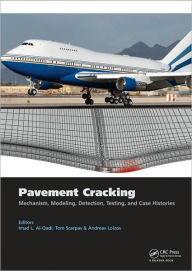 Title: Pavement Cracking: Mechanisms, Modeling, Detection, Testing and Case Histories / Edition 1, Author: Imad L. Al-Qadi