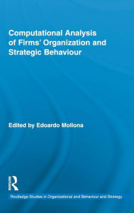 Title: Computational Analysis of Firms' Organization and Strategic Behaviour / Edition 1, Author: Edoardo Mollona