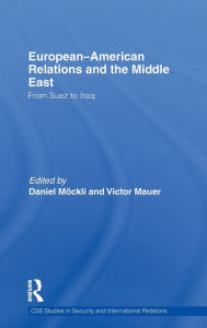 Title: European-American Relations and the Middle East: From Suez to Iraq / Edition 1, Author: Victor Mauer