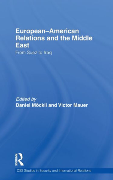 European-American Relations and the Middle East: From Suez to Iraq / Edition 1