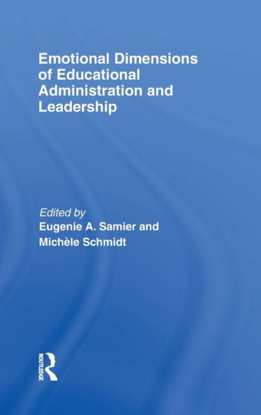 Emotional Dimensions of Educational Administration and Leadership / Edition 1