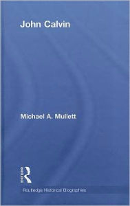 Title: John Calvin, Author: Michael Mullett