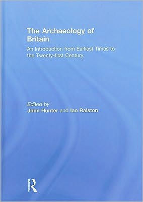 The Archaeology of Britain: An Introduction from Earliest Times to the Twenty-First Century / Edition 2