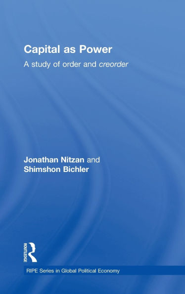 Capital as Power: A Study of Order and Creorder / Edition 1