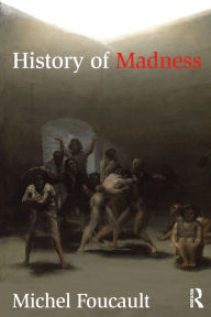 Title: History of Madness / Edition 1, Author: Michel Foucault