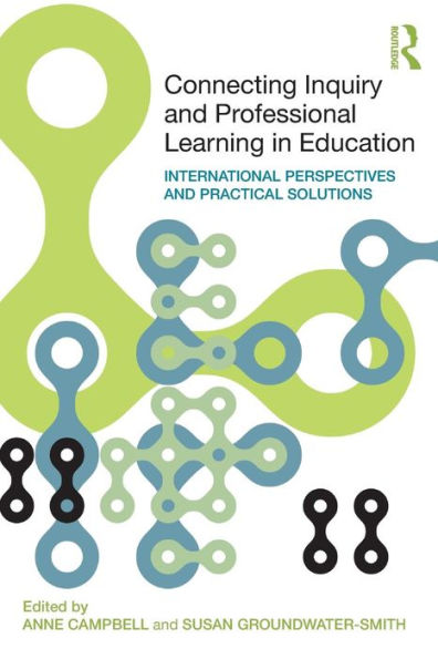 Connecting Inquiry and Professional Learning Education: International Perspectives Practical Solutions
