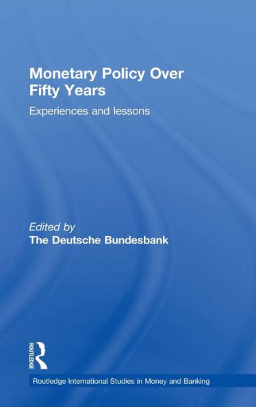 Monetary Policy Over Fifty Years: Experiences and Lessons / Edition 1