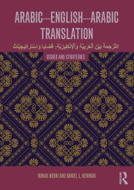 Title: Arabic-English-Arabic Translation: Issues and Strategies, Author: Ronak Husni