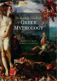 The Routledge Handbook of Greek Mythology: Based on H.J. Rose's Handbook of Greek Mythology