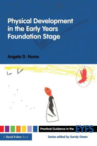 Title: Physical Development in the Early Years Foundation Stage, Author: Angela D Nurse