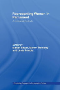 Title: Representing Women in Parliament: A Comparative Study / Edition 1, Author: Marian Sawer