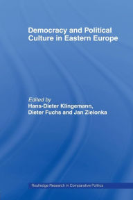 Title: Democracy and Political Culture in Eastern Europe / Edition 1, Author: Hans-Dieter Klingemann