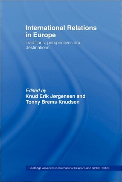 International Relations in Europe: Traditions, Perspectives and Destinations