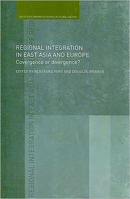 Regional Integration East Asia and Europe: Convergence or Divergence?